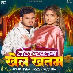 Tel Khatam Khel Khatam (Bullet Raja, Neha Raj)